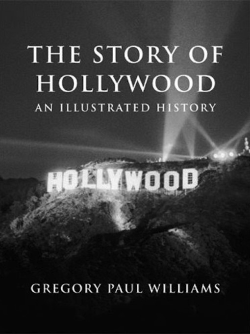 Title details for The Story of Hollywood by Gregory Paul Williams - Available